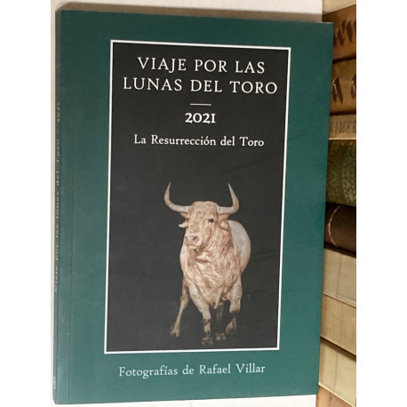 Viaje por las lunas del toro. 2021. La Resurrección del Toro. Fotografías de Rafael Villar.