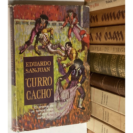 Curro Cacho. El drama de un torero viejo al margen de la lidia. Novela.