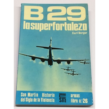 B 29. La superfortaleza.