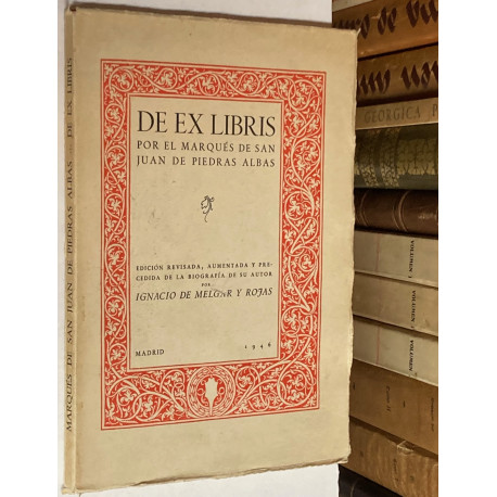 De Ex Libris por… Edición revisada, aumentada y precedida de la biografía de su autor por Ignacio de Melgar y Rojas.