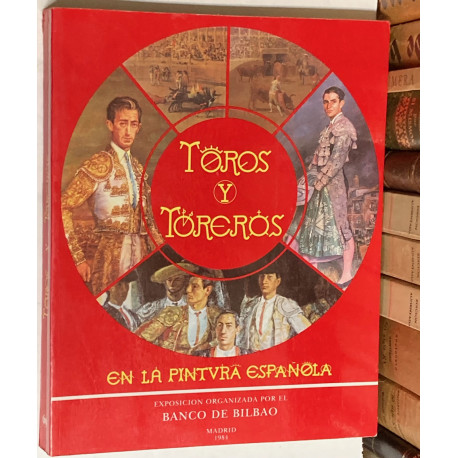 Toros y toreros en la pintura española. Catálogo de la Exposición.