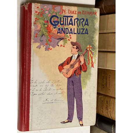 Guitarra Andaluza. Colección de cantares escogidos en su mayoría inéditos por... Con la poesía El Tango de Salvador Rueda.