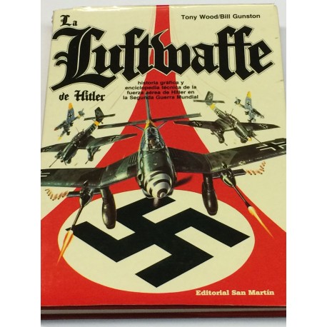 La Luftwaffe de Hitler. Historia gráfica y enciclopedia técnica de la fuerza aérea de Hitler.
