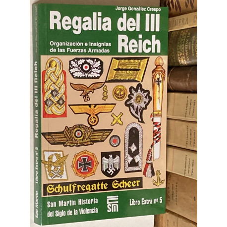 Regalia del III Reich. Organización e Insignias de las Fuerzas Armadas.