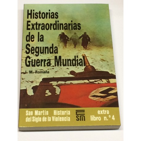 Historias Extraordinarias de la Segunda Guerra Mundial.