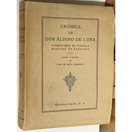 Crónica de Don Álvaro de Luna Condestable de Castilla, Maestre de Santiago. Edición y estudio por…