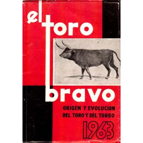El toro bravo. Origen y evolución del toro y del toreo. 1963.