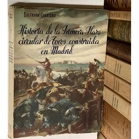 Relación histórica de la primera plaza circular de toros construida en Madrid.