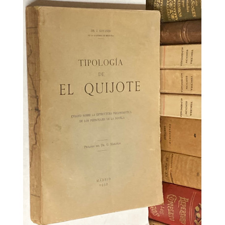 Tipología de El Quijote. Ensayos sobre la estructura psicosomática de los personajes de la novela. Prólogo del Dr. G. Marañón.