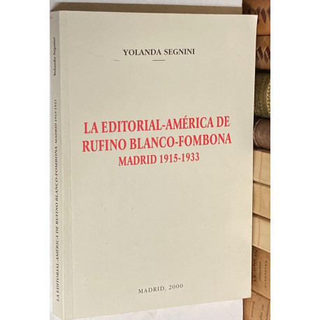 La Editorial-América de Rufino Blanco-Fombona. Madrid, 1915-1933.