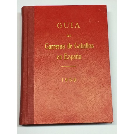 Guía de las carreras de caballos verificadas en España en el año 1960. Datos oficiales.