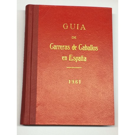 Guía de las carreras de caballos verificadas en España en el año 1961. Datos oficiales.