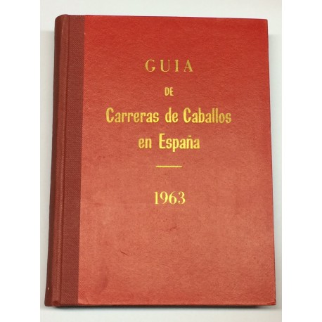 Guía de las carreras de caballos verificadas en España en el año 1963. Datos oficiales.