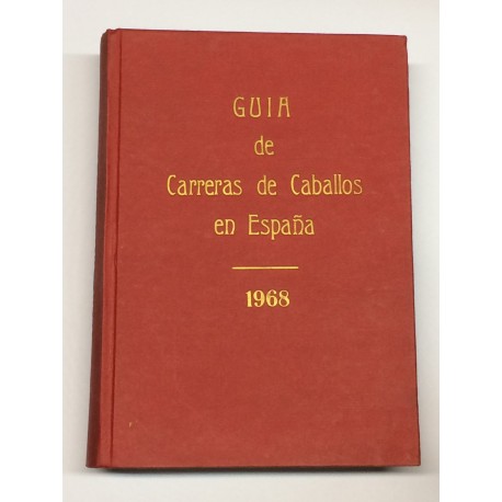 Guía de las carreras de caballos verificadas en España en el año 1968. Datos oficiales.