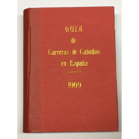 Guía de las carreras de caballos verificadas en España en el año 1969. Datos oficiales.