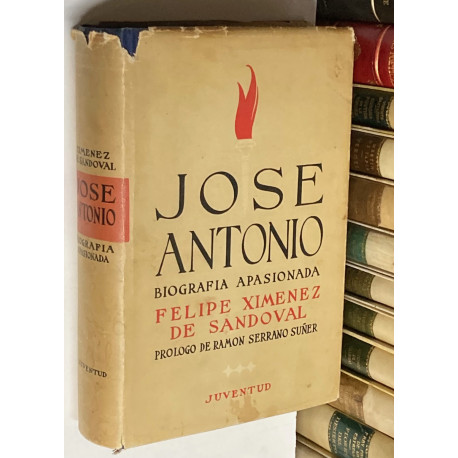 José Antonio. Biografía apasionada. Prólogo de Ramón Serrano Suñer.