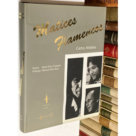 Matices Flamencos. Textos de María Rosa Fiszbein. Prólogo de Manuel Ríos Ruiz.