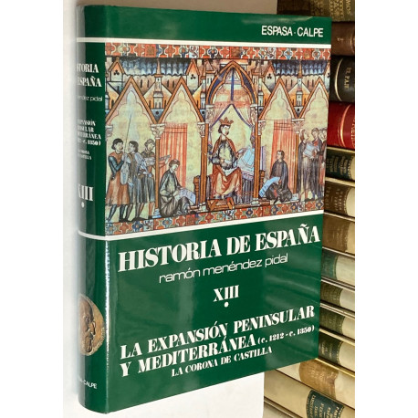 La expansión peninsular y mediterránea (c. 1212 - c. 1350). Tomo XIII (I).