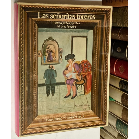 Las señoritas toreras. Historia, erótica y política del toreo femenino.