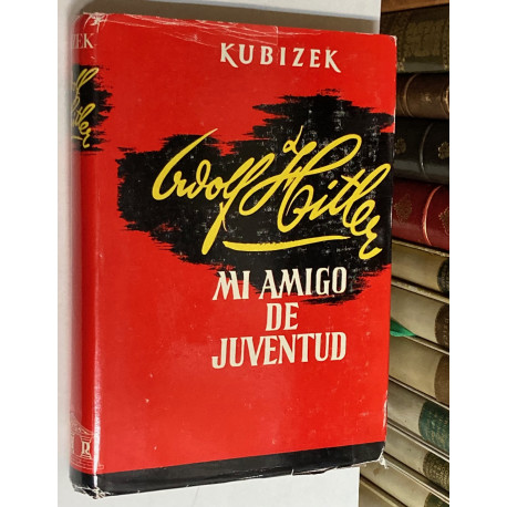 Adolf Hitler. Mi amigo de juventud.