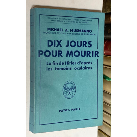 Dix jours pour mourir. La fin de Hitler d'après les témoins oculaires.