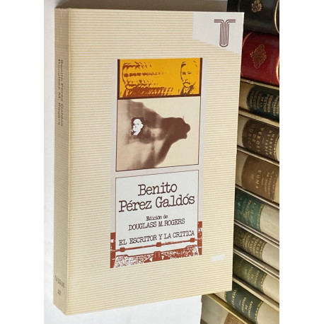 El escritor y la crítica: Benito Pérez Galdós. Edición de...