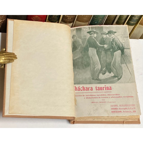 Cháchara taurina. Colección de anécdotas, sucedidos, chascarrillos y dicharachos de toreros y aficionados, recopilada por...