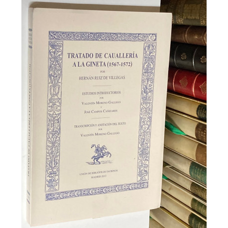 Tratado de cavallería a la gineta (1567 - 1572). Estudios introductorios por Valentín Moreno Gallego y José Campos Cañizares. 