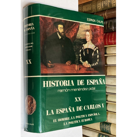 La España del Emperador Carlos V. El hombre, la política española, la política europea.