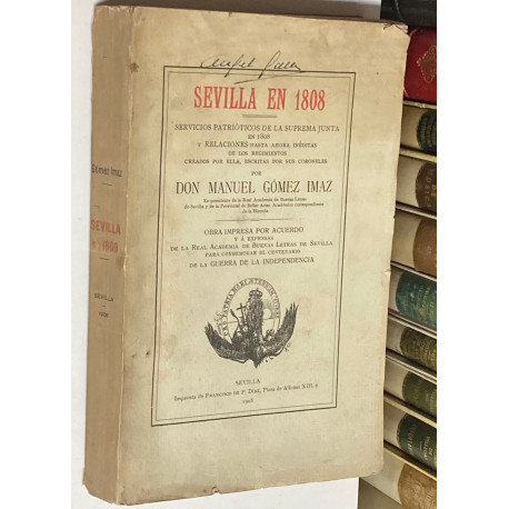 Sevilla en 1808. Servicios patrióticos de la suprema junta y relaciones hasta ahora inéditas de los regimientos creados por ella