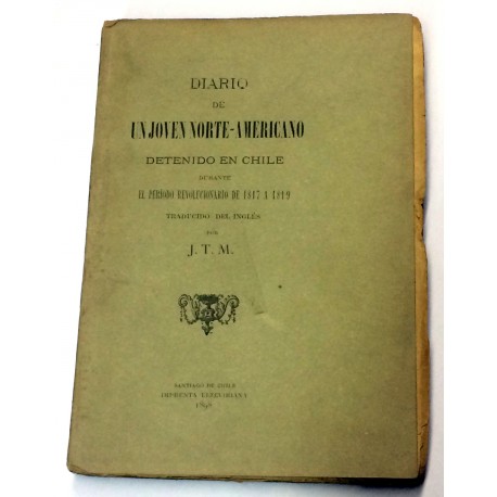 Diario de un joven norte-americano detenido en Chile durante el periodo revolucionaro de 1817 a 1819. Traducción del ingés por..