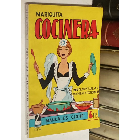 Mariquita, cocinera. 200 recetas para preparar los platos más selectos de la cocina moderna.