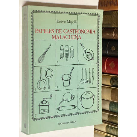 Papeles de Gastronomía Malagueña. Prólogo de Manuel Alcántara. Epílogo de Sebastián Soubirón.