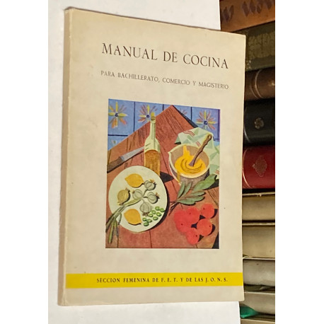 Manual de cocina para bachillerato, comercio y magisterio.
