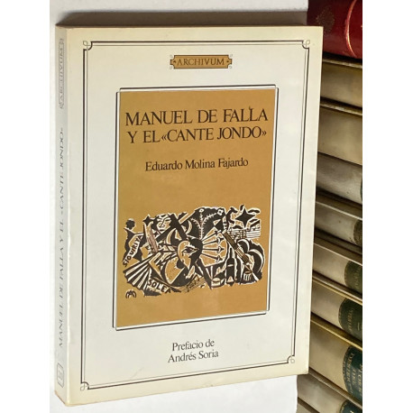 Manuel de Falla y el Cante Jondo. Prefacio y textos complementarios por Andrés Soria.