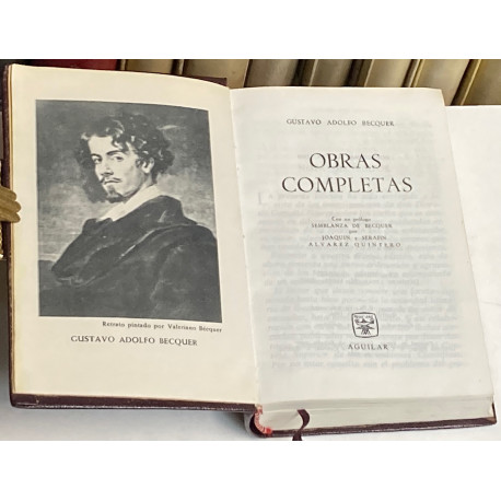 Obras Completas. Con un prólogo 'Semblanza de Bécquer' por Joaquín y Serafín Álvarez Quintero.