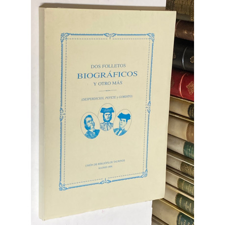 Dos folletos biográficos y otros más. (Desperdicios, Pepete y Gordito).