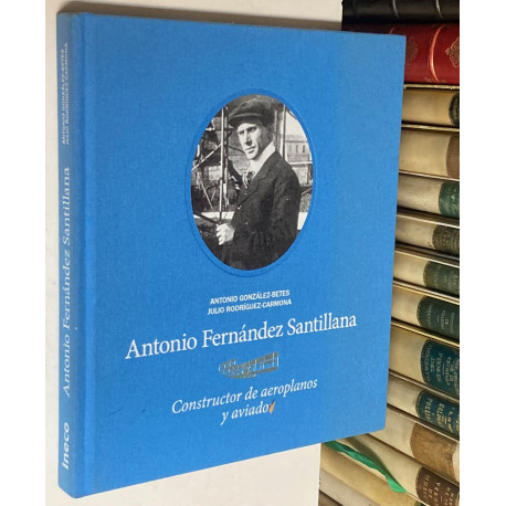 Antonio Fernández Santillana. Constructor de aeroplanos y aviador.