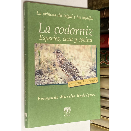 La princesa del trigal y las alfalfas. LA CODORNIZ. Especies, caza y cocina.