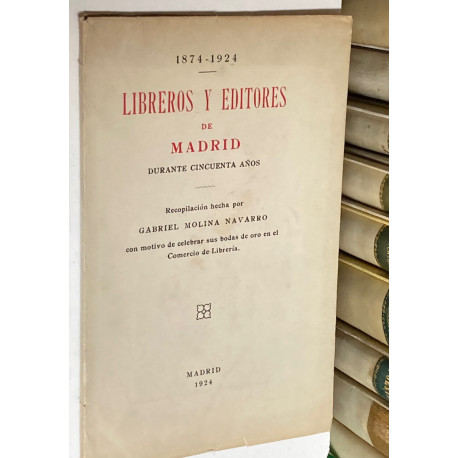 1874-1924. Libreros y editores de Madrid durante cincuenta años. Recopilación hecha por... 