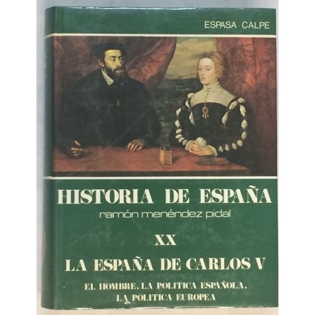 La España del Emperador Carlos V. El hombre, la política española, la política europea.