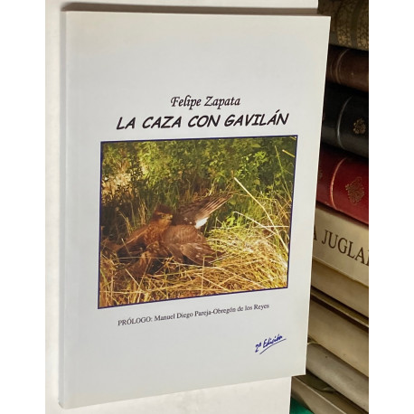 La caza con Gavilán. Prólogo de Manuel Diego Pareja-Obregón de los Reyes.