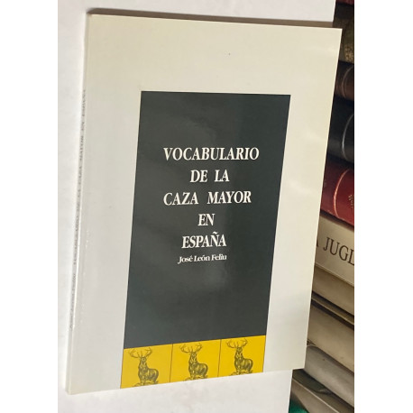 Vocabulario de la Caza Mayor en España.