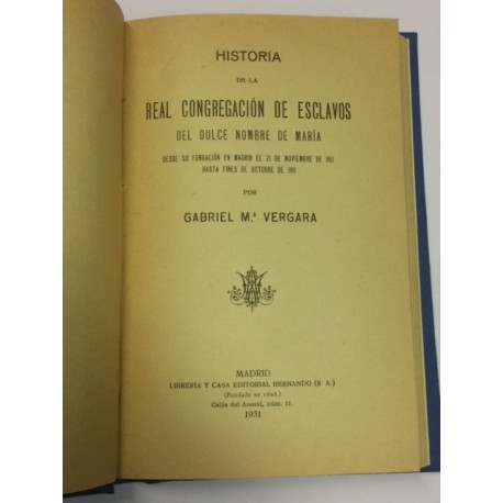 Historia de la Real Congregación de Esclavos del Dulce Nombre de María desde su fundación en Madrid.