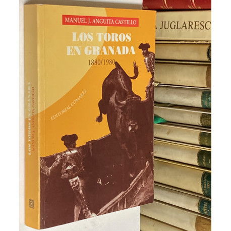 Los toros en Granada. 1880-1980.
