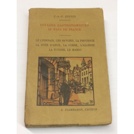 Voyages gastronomiques au pays de France. Le Lyonnais, Les Savoies, La Pronvence, La Cote d'Azur,... Tunisie, Le Maroc.