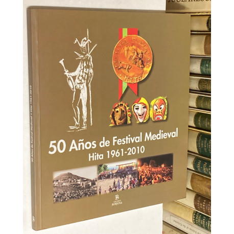 50 años de Festival Medieval. Hita 1961-2010. CATÁLOGO DE LA EXPOSICIÓN.