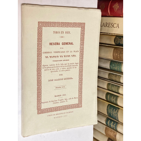 Toros en 1851. Reseña general de las corridas verificadas en la plaza de Madrid en dicho año.