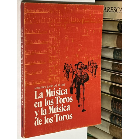 La música en los Toros y la Música de los Toros. Estudio técnico biográfico.