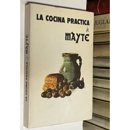 La cocina práctica de Mayte [creadora del Club Mayte y del Mayte Commodore].